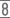 8